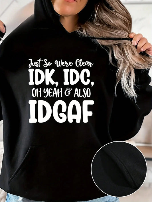 Winter Autumn Just So Were Clear IDK IDC Text Print Hoodie