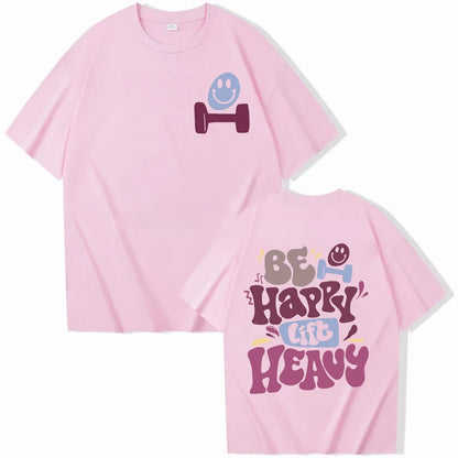 Be Happy Lift Heavy Short Sleeve T-shirts