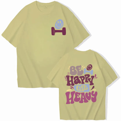 Be Happy Lift Heavy Short Sleeve T-shirts
