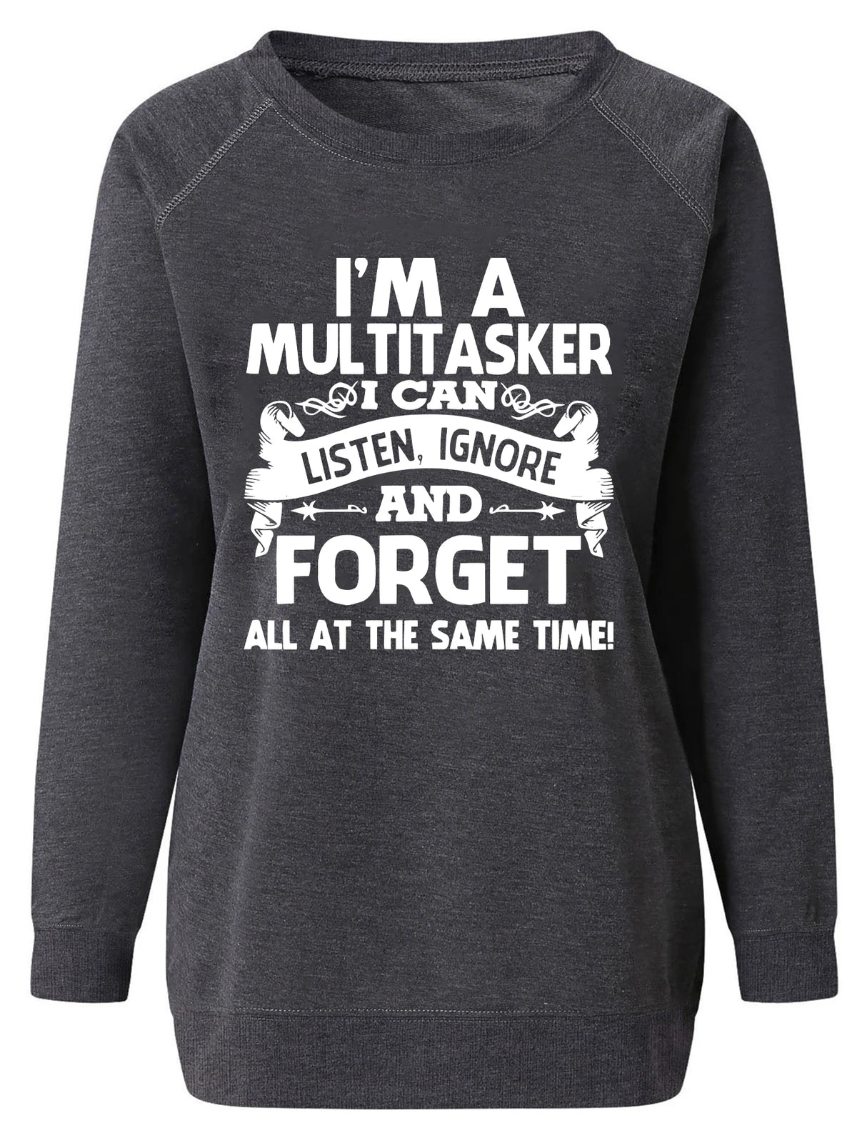 I'M A MULTITASKER I CAN AND FORGET Print Long Sleeve Casual Sweatshirt