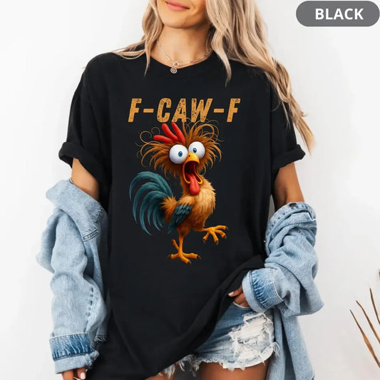 Funny F-Caw-F Shirt, Rooster Meme Shirt