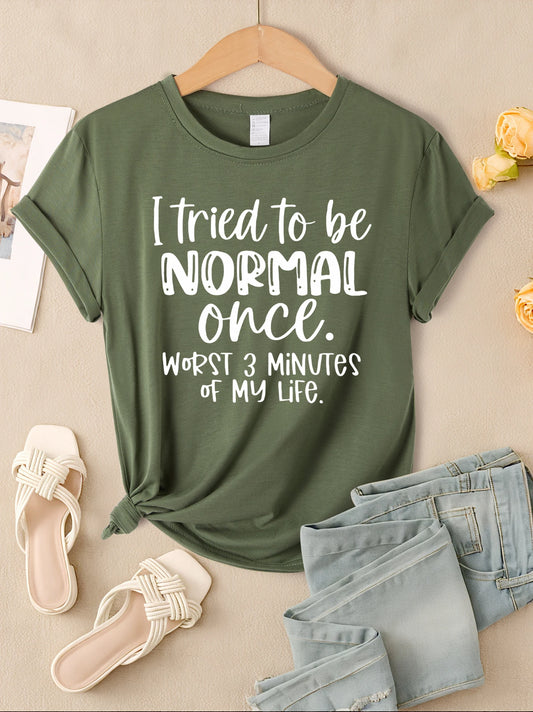 I Tried To Be Normal Once Print T-Shirts