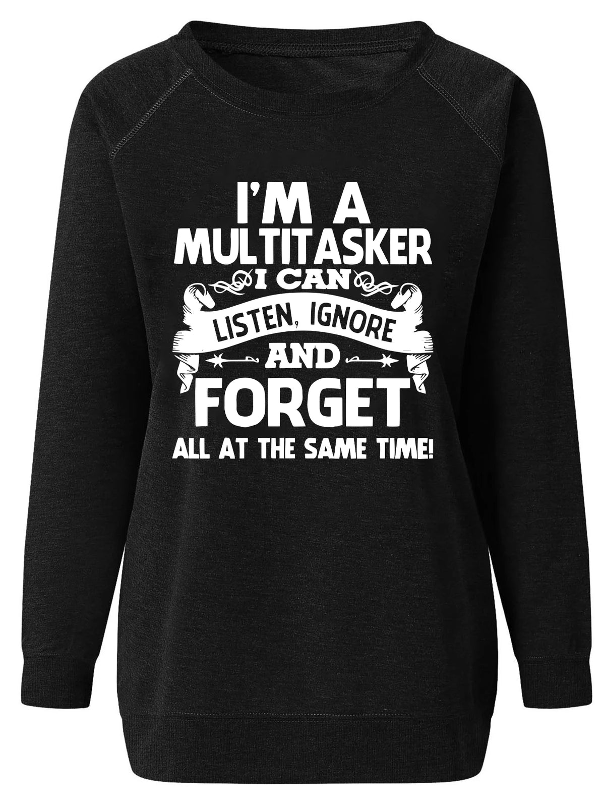 I'M A MULTITASKER I CAN AND FORGET Print Long Sleeve Casual Sweatshirt