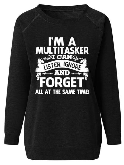 I'M A MULTITASKER I CAN AND FORGET Print Long Sleeve Casual Sweatshirt